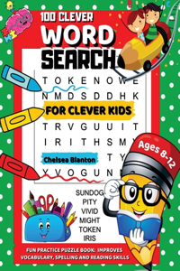 100 Clever Word Search for Clever Kids Ages 8-12