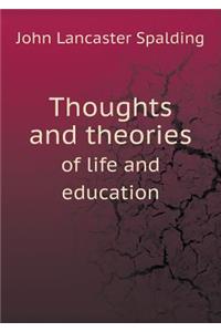 Thoughts and Theories of Life and Education