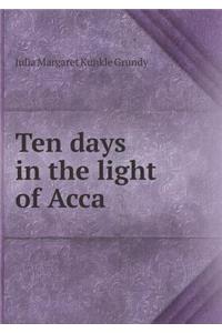 Ten Days in the Light of Acca