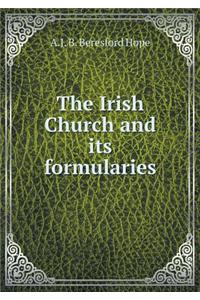 The Irish Church and Its Formularies