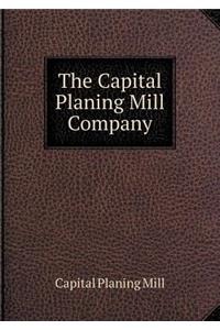 The Capital Planing Mill Company