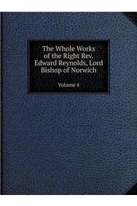 The Whole Works of the Right Rev. Edward Reynolds, Lord Bishop of Norwich Volume 4