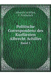 Politische Correspondenz Des Kurfürsten Albrecht Achilles Band 3