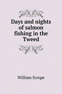 Days and Nights of Salmon Fishing in the Tweed