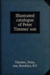 Illustrated catalogue of Peter Timmes' son