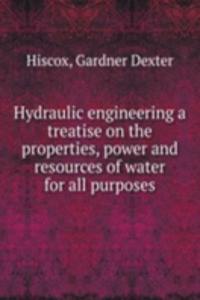 HYDRAULIC ENGINEERING A TREATISE ON THE