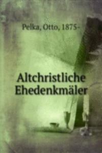 Altchristliche Ehedenkmaler