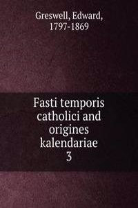 Fasti temporis catholici and origines kalendariae