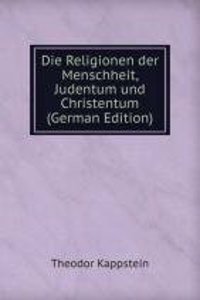 Die Religionen der Menschheit, Judentum und Christentum
