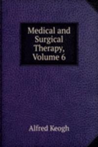 Medical and Surgical Therapy, Volume 6