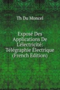 Expose Des Applications De L'electricite: Telegraphie Electrique (French Edition)