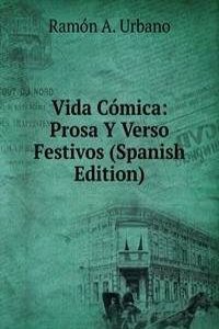 Vida Comica: Prosa Y Verso Festivos (Spanish Edition)