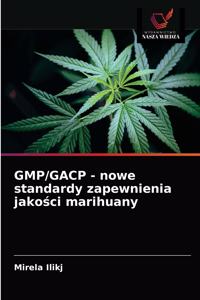 GMP/GACP - nowe standardy zapewnienia jakosci marihuany