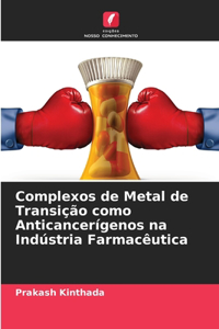Complexos de Metal de Transição como Anticancerígenos na Indústria Farmacêutica