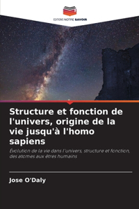 Structure et fonction de l'univers, origine de la vie jusqu'à l'homo sapiens