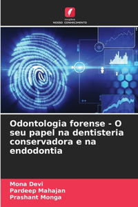 Odontologia forense - O seu papel na dentisteria conservadora e na endodontia