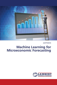 Machine Learning for Microeconomic Forecasting