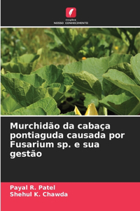 Murchidão da cabaça pontiaguda causada por Fusarium sp. e sua gestão