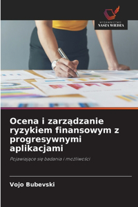 Ocena i zarządzanie ryzykiem finansowym z progresywnymi aplikacjami