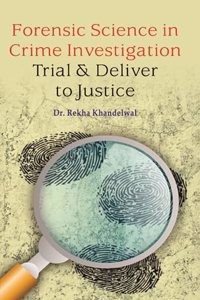 Forensic Science in Crime Investigation Trial & Deliver to Justice