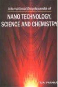 International Encyclopaedia of Nano Technology: Science and Chemistry
