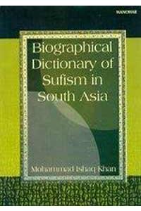 Biographical Dictionary of Sufism in South Asia