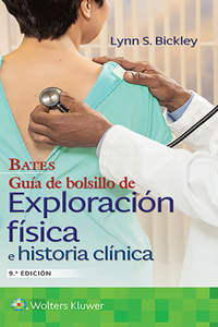 Bates. Guía de Bolsillo de Exploración Física E Historia Clínica