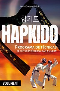 Hapkido (Volumen 1): Programa de tecnicas de cinturon 1er dan a 3er dan