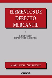 Elementos de Derecho Mercantil I: Introduccion al estatuto del empresario