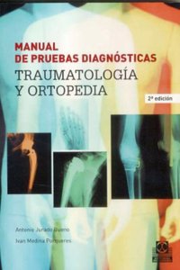 manual de pruebas diagnosticas/ Diagnostic test Manual: Traumatologia Y Ortopedia/ Traumatology and Orthopedics (Fisioterapia)