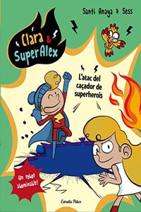 Clara & SuperAlex. L'atac del cacador de superherois