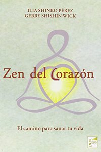 Zen del Corazon: El camino para sanar tu vida