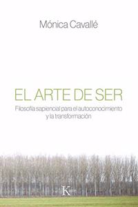 El arte de ser: Filosofia sapiencial para el autoconocimiento y la transformacion