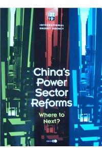 China's Power Sector Reforms, Where to Next?
