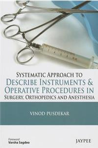 Systematic Approach to Describe Instruments & Operative Procedures in Surgery, Orthopedics and Anesthesia