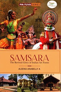 SAMSARA: THE REVIVED GLORY OF INDIAN ART FORMS
