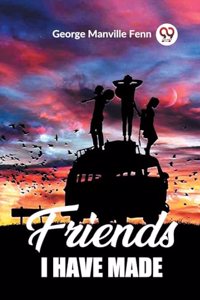 Friends I Have Made (Edition2023)
