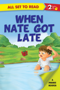 All set to Read A Phonics Reader When Nate Got Late