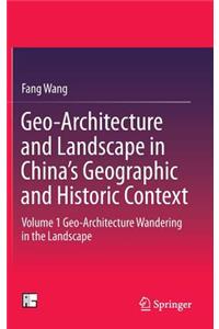 Geo-Architecture and Landscape in China's Geographic and Historic Context