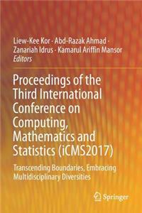 Proceedings of the Third International Conference on Computing, Mathematics and Statistics (iCMS2017)