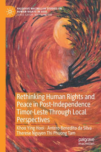 Rethinking Human Rights and Peace in Post-Independence Timor-Leste Through Local Perspectives