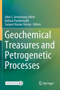 Geochemical Treasures and Petrogenetic Processes