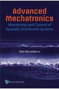 Advanced Mechatronics: Monitoring and Control of Spatially Distributed Systems