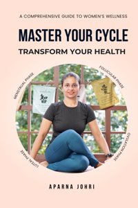 Master Your Cycle, Transform Your Health
