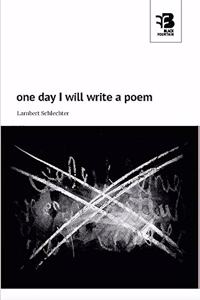 One Day I Will Write a Poem