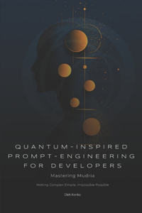 Quantum-Inspired Prompt Engineering for Developers