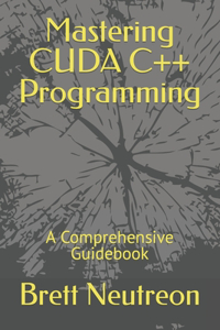 Mastering CUDA C++ Programming