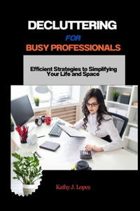 Decluttering for Busy Professionals