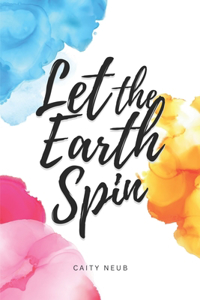 Let the Earth Spin