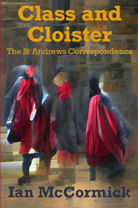 Class and Cloister: The St Andrews Correspondence